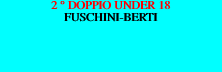 2  DOPPIO UNDER 18 FUSCHINI-BERTI