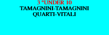 3 UNDER 10 TAMAGNINI-TAMAGNINI QUARTI-VITALI 