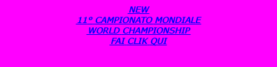 NEW 11° CAMPIONATO MONDIALE WORLD CHAMPIONSHIP