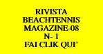 RIVISTA  BEACHTENNIS MAGAZINE-08 N- 1 FAI CLIK QUI'